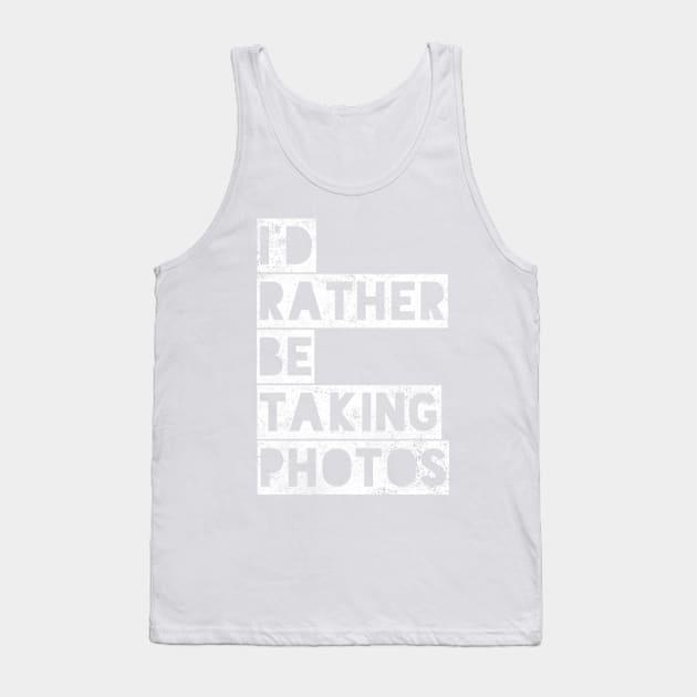 I’d rather be taking photos Tank Top by Tdjacks1